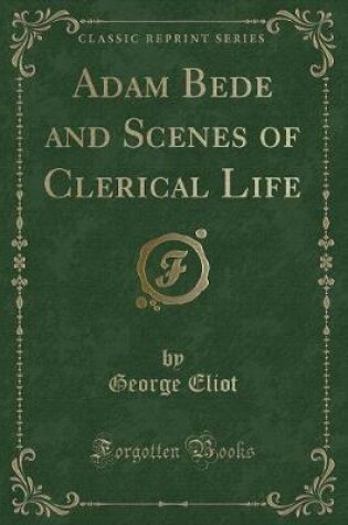 Cover of Adam Bede and Scenes of Clerical Life (Classic Reprint)