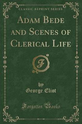 Book cover for Adam Bede and Scenes of Clerical Life (Classic Reprint)