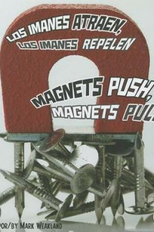 Cover of Los Imanes Atraen, los Imanes Repelen/Magnets Push, Magnets Pull