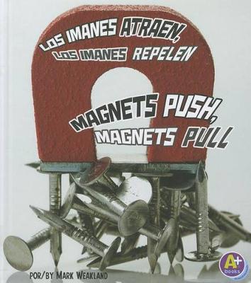 Book cover for Los Imanes Atraen, los Imanes Repelen/Magnets Push, Magnets Pull