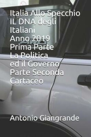 Cover of Italia Allo Specchio IL DNA degli Italiani Anno 2019 Prima Parte La Politica ed il Governo Parte Seconda Cartaceo