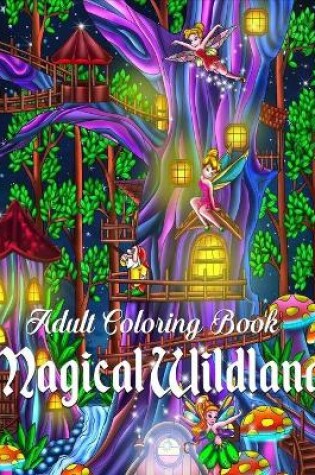 Cover of Adult Coloring Book - Magical Wildland