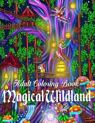 Book cover for Adult Coloring Book - Magical Wildland