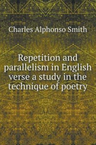 Cover of Repetition and parallelism in English verse a study in the technique of poetry