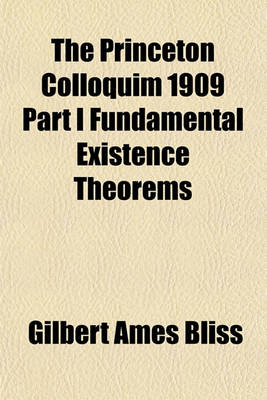 Book cover for The Princeton Colloquim 1909 Part I Fundamental Existence Theorems