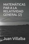 Book cover for Matematicas Par a la Relatividad General (2)