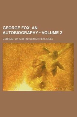 Cover of George Fox, an Autobiography (Volume 2)