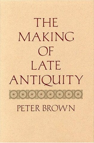 Cover of The Making of Late Antiquity