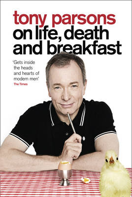 Book cover for Tony Parsons on Life, Death and Breakfast