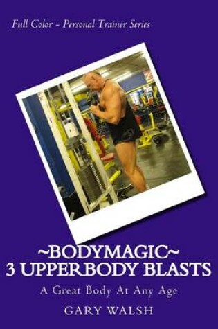 Cover of Bodymagic - 3 UpperBody Blasts