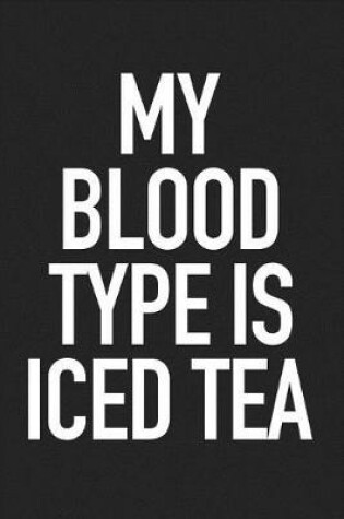 Cover of My Blood Type Is Iced Tea