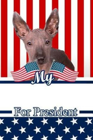 Cover of My Xoloitzcuintli for President