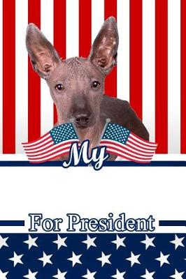 Book cover for My Xoloitzcuintli for President