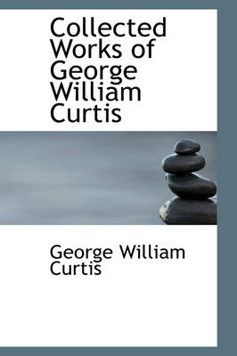 Book cover for Collected Works of George William Curtis