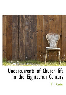 Book cover for Undercurrents of Church Life in the Eighteenth Century