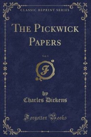 Cover of The Pickwick Papers, Vol. 3 (Classic Reprint)