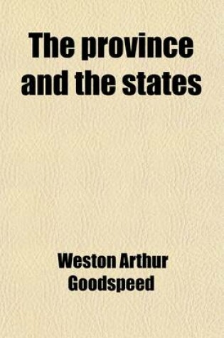 Cover of The Province and the States (Volume 2); A History of the Province of Louisiana Under France and Spain, and of the Territories and States of the United States Formed Therefrom