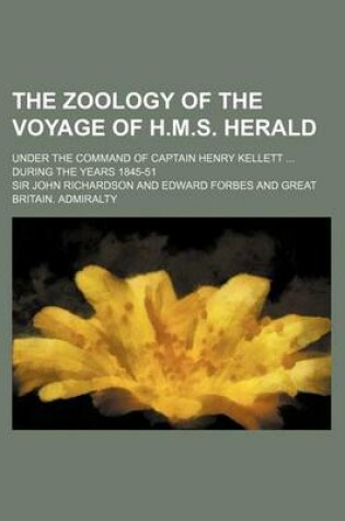 Cover of The Zoology of the Voyage of H.M.S. Herald; Under the Command of Captain Henry Kellett ... During the Years 1845-51