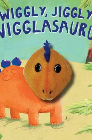 Cover of Wiggly, Jiggly Wigglasaurus! Finger Puppet Book