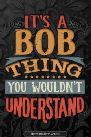 Cover of It's A Bob Thing You Wouldn't Understand