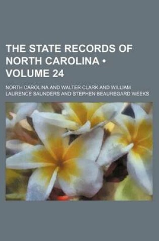 Cover of The State Records of North Carolina (Volume 24)