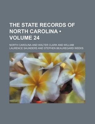 Book cover for The State Records of North Carolina (Volume 24)