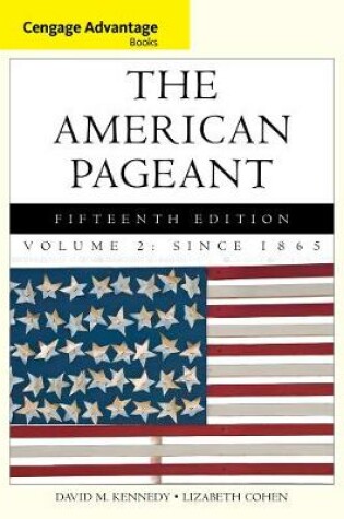 Cover of Cengage Advantage Books: The American Pageant, Volume 2: Since 1865