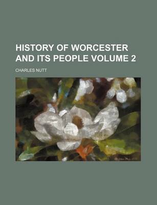 Book cover for History of Worcester and Its People Volume 2