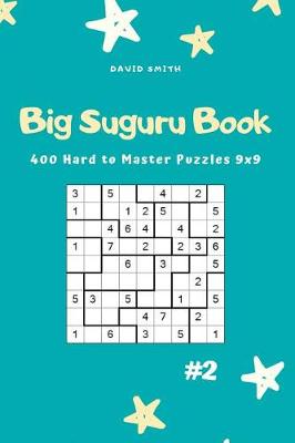 Cover of Big Suguru Book - 400 Hard to Master Puzzles 9x9 Vol.2