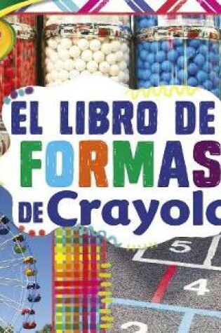 Cover of El Libro de Formas de Crayola (R) (the Crayola (R) Shapes Book)