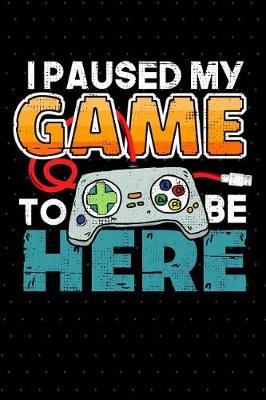 Book cover for I Paused My Game to Be Here