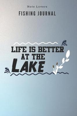 Book cover for Life is better at the lake - Fishing Journal