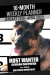 Book cover for 2019-2020 Weekly Planner - Most Wanted German Shepherd