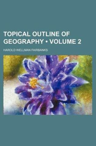 Cover of Topical Outline of Geography (Volume 2)