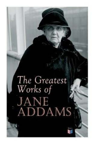 Cover of The Greatest Works of Jane Addams