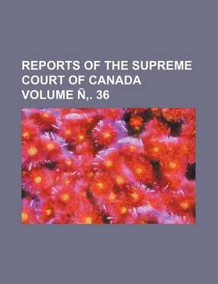 Book cover for Reports of the Supreme Court of Canada Volume N . 36