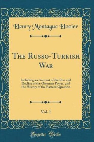 Cover of The Russo-Turkish War, Vol. 1