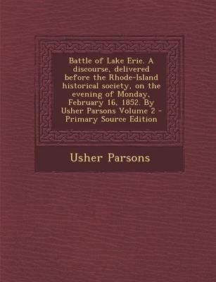 Book cover for Battle of Lake Erie. a Discourse, Delivered Before the Rhode-Island Historical Society, on the Evening of Monday, February 16, 1852. by Usher Parsons