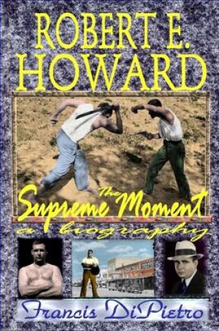 Cover of Robert E. Howard: The Supreme Moment: A Biography