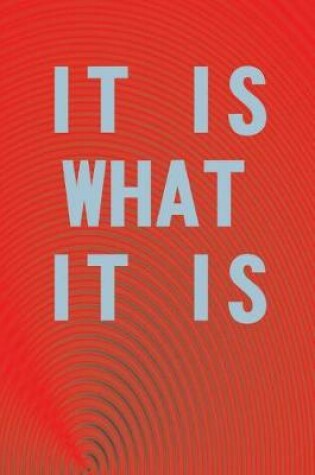 Cover of It Is What It Is
