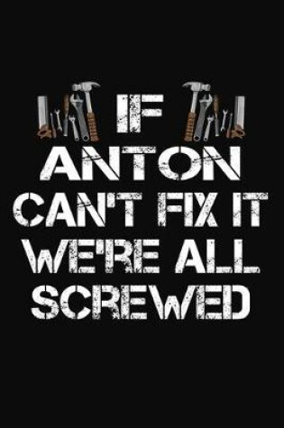 Cover of If Anton Can't Fix It We're All Screwed