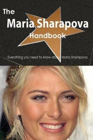 Cover of The Maria Sharapova Handbook - Everything You Need to Know about Maria Sharapova