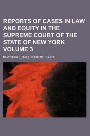 Cover of Reports of Cases in Law and Equity in the Supreme Court of the State of New York Volume 3