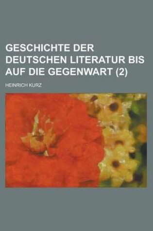 Cover of Geschichte Der Deutschen Literatur Bis Auf Die Gegenwart (2 )