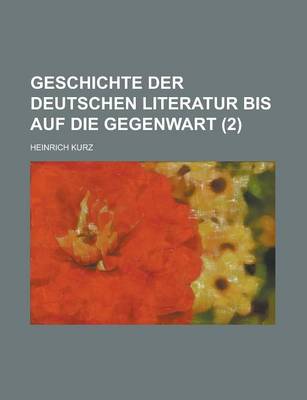 Book cover for Geschichte Der Deutschen Literatur Bis Auf Die Gegenwart (2 )