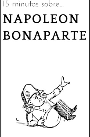 Cover of 15 minutos sobre... Napoleón Bonaparte