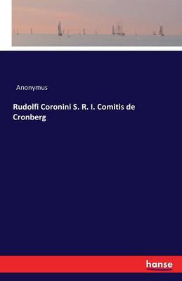 Book cover for Rudolfi Coronini S. R. I. Comitis de Cronberg