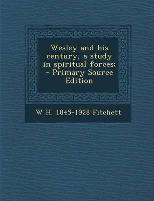 Book cover for Wesley and His Century, a Study in Spiritual Forces;