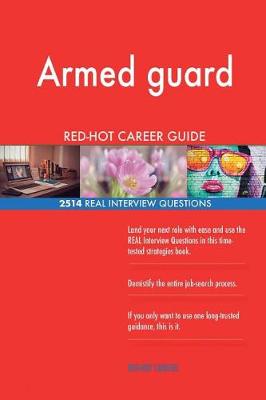 Book cover for Armed guard RED-HOT Career Guide; 2514 REAL Interview Questions