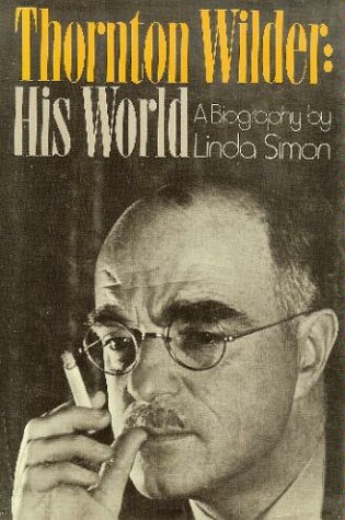 Cover of Thornton Wilder, His World